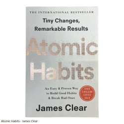Atomic Habits - An Easy and Proved Way to Build Good Habits and Break Bad Ones - James Clear